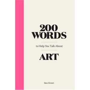 200 Words to Help You Talk about Art