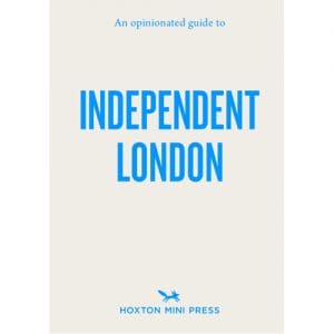 An Opinionated Guide to Independent London