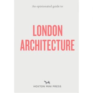 An Opinionated Guide to London Architecture