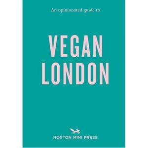 An Opinionated Guide to Vegan London