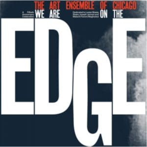 Art Ensemble Of Chicago: We Are On The Edge: A 50Th Anniversary Collection (Special Edition) - Vinyl