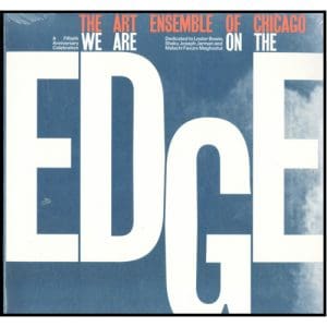 Art Ensemble Of Chicago: We Are On The Edge: A 50Th Anniversary Collection - Vinyl