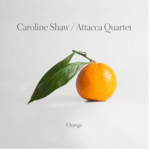 Attacca Quartet: Caroline Shaw: Orange - Vinyl
