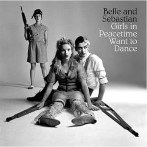 Belle & Sebastian: Girls In Peacetime Want To Dance - Vinyl