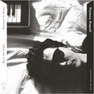 Burn The Night / Bruciare La Notte: Original Recordings. 1983-1989 - Tiziano Popoli