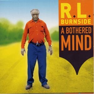 Burnside R.L.: A Bothered Mind - Vinyl