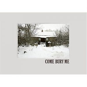 Come Bury Me