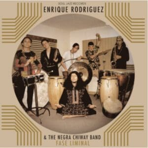 Enrique Rodriguez & The Negra Chiway Band: Fase Liminal - Vinyl