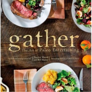 Gather: Art of Paleo Entertaining