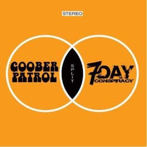 Goober Patrol/7 Day Conspiracy - Goober Patrol/7 Day Conspiracy