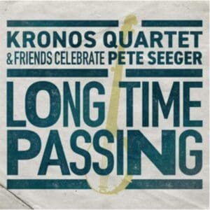 Kronos Quartet: Long Time Passing: Kronos Quartet And Friends Celebrate Pete - Vinyl