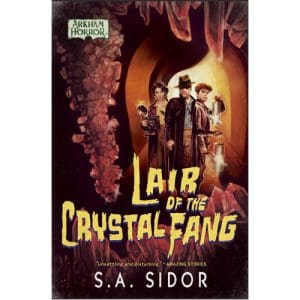 Lair of The Crystal Fang: An Arkham Horror Novel