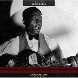 Lead Belly: American Epic: The Best Of Lead Belly - Vinyl