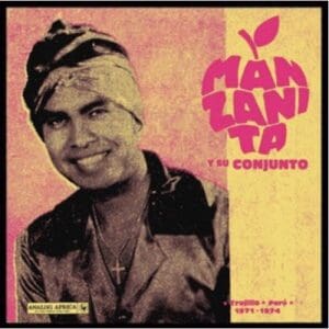 Manzanita Y Su Conjunto: Trujillo . Peru 1971-1974 - Vinyl