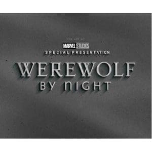 Marvel Studios' Werewolf By Night: The Art of The Special