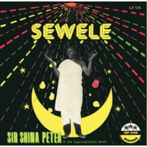 Sir Shina Peters & His International Stars: Sewele - Vinyl