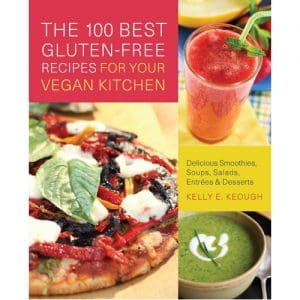 The 100 Best Gluten-free Recipes for Your Vegan Kitchen