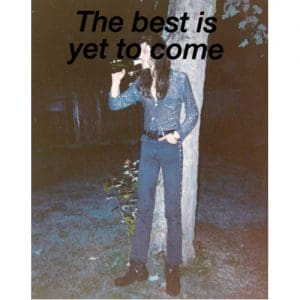 The Best Is Yet to Come