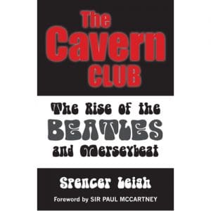 The Cavern Club - The Rise Of The Beatles And Merseybeat