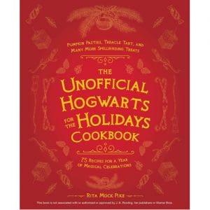 The Unofficial Hogwarts for the Holidays Cookbook