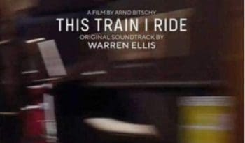 This Train I Ride - Original Soundtrack - Warren Ellis