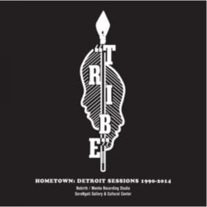 Tribe: Hometown: Detroit Sessions 1990-2014 - Vinyl