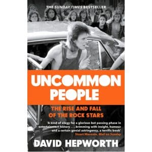 Uncommon People: the Rise & Fall of the Rock Stars