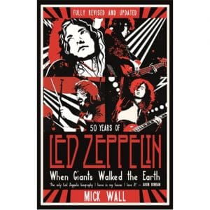 When Giants Walked The Earth: 50 Years Of Led Zeppelin. The Fully Revised And Updated Biography